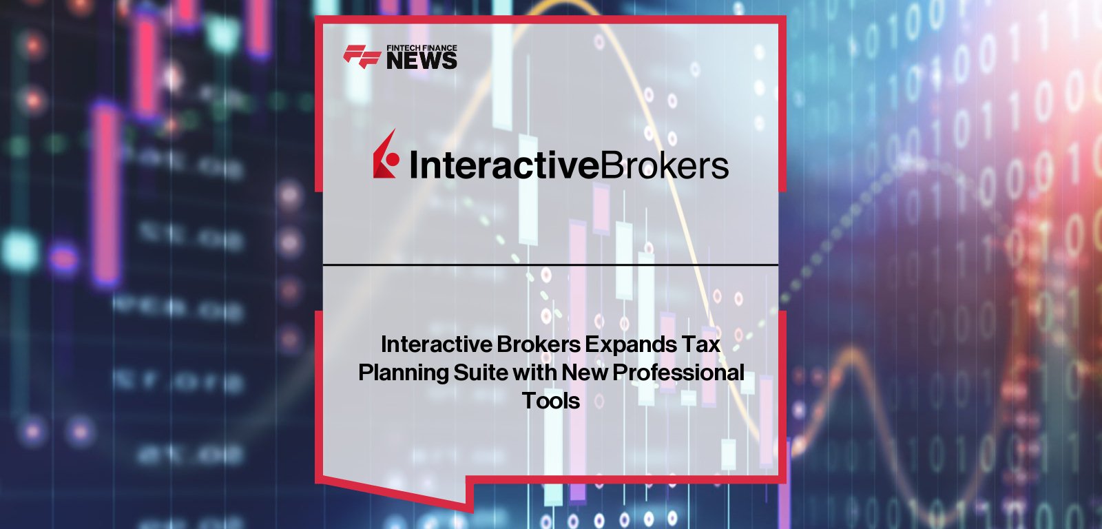 Interactive Brokers launches Tax Planner within PortfolioAnalyst, giving investors advanced tools for real-time tax estimation, optimization, and planning, with CEO Milan Galik highlighting efficiency and control over tax outcomes.