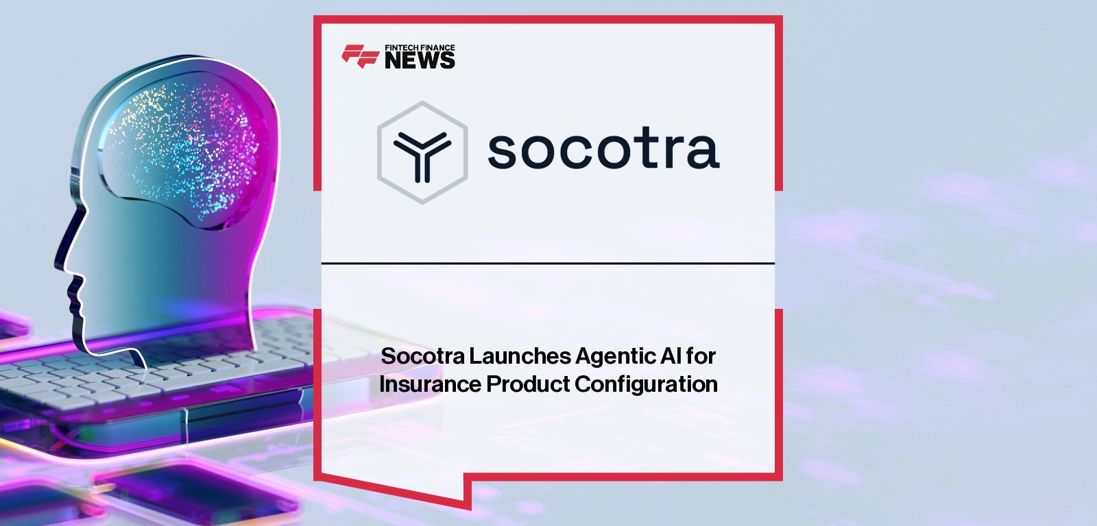 Socotra launches Agentic Configuration, an AI-powered capability that enables insurers to configure and deploy insurance products using natural language, cutting development time and costs significantly.