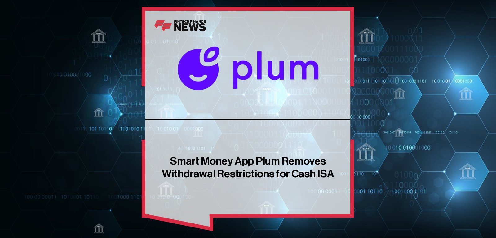 Plum removes withdrawal limits from its Cash ISA, giving savers full flexibility and access to the 12-month bonus rate from just £1 without losing interest.