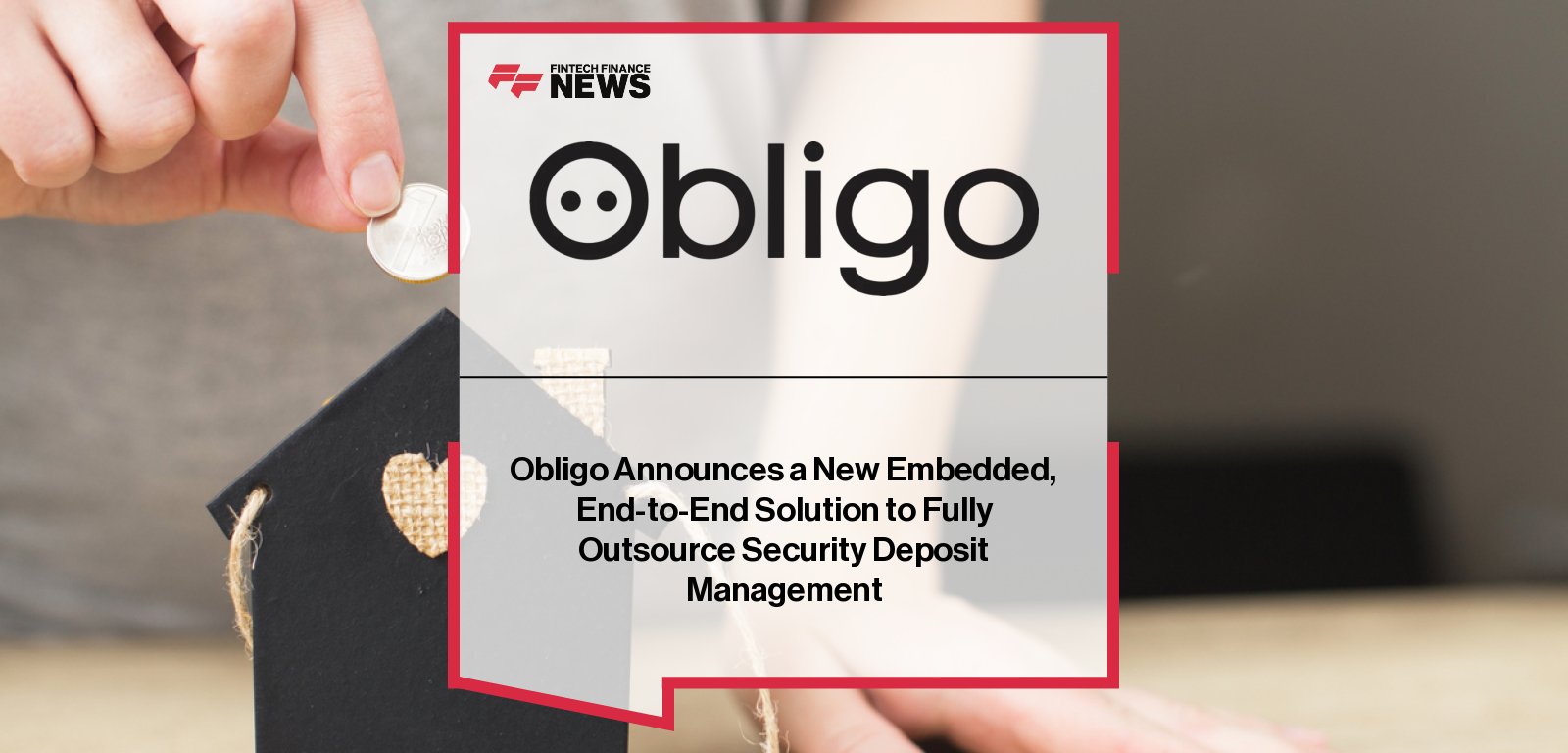 Obligo launches a fully embedded, end-to-end deposit management solution that eliminates the need for traditional cash deposits, offering digital, flexible, and secure options for renters and property managers.