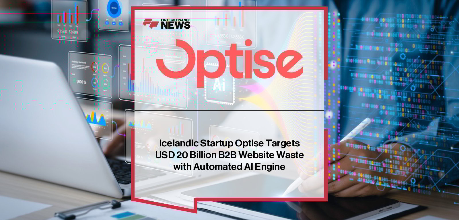 Optise, led by CEO Ómar Thor Ómarsson, launches the world’s first AI-powered B2B website insights platform, delivering real-time optimization recommendations to replace costly agency services and boost online sales efficiency.
