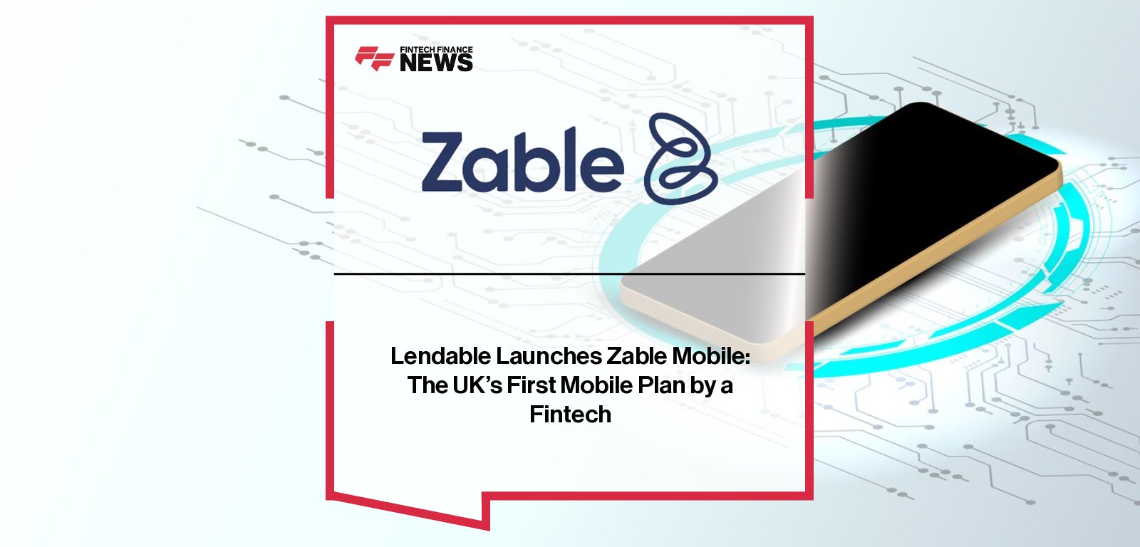 Zable, the consumer finance superapp from Lendable, launches Zable Mobile — a £20 per month unlimited 5G plan powered by Gigs, offering instant activation, transparent pricing, and seamless management through the Zable app.