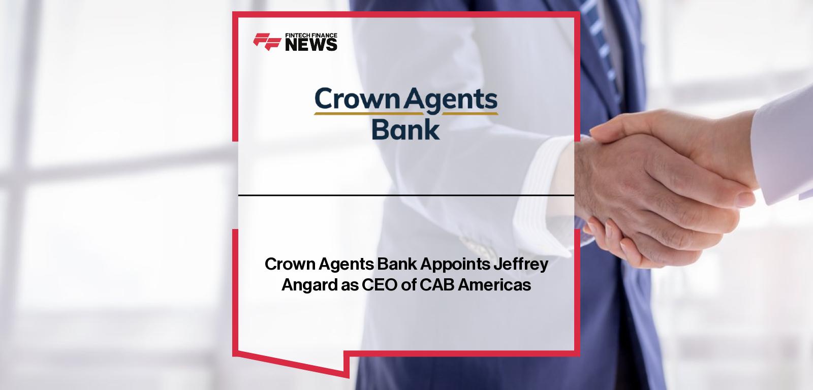 Crown Agents Bank appoints Jeffrey Angard as Chief Executive Officer for the Americas, expanding its presence across the US, Latin America, and the Caribbean to strengthen FX and emerging markets capabilities.
