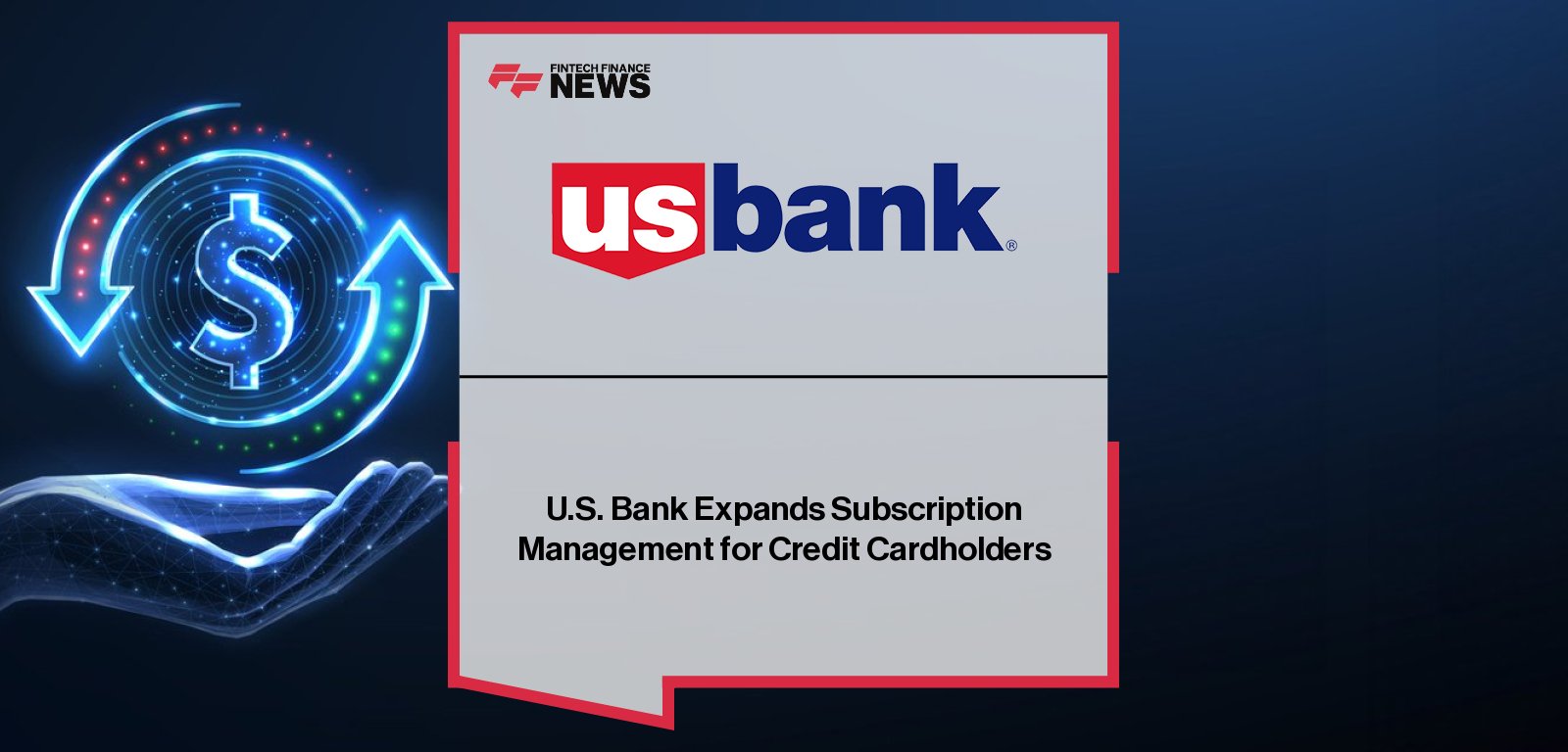 U.S. Bank partners with Mastercard to launch digital subscription management and digital receipts within the U.S. Bank Mobile App, enabling cardholders to view, track, and cancel subscriptions for greater control and transparency.