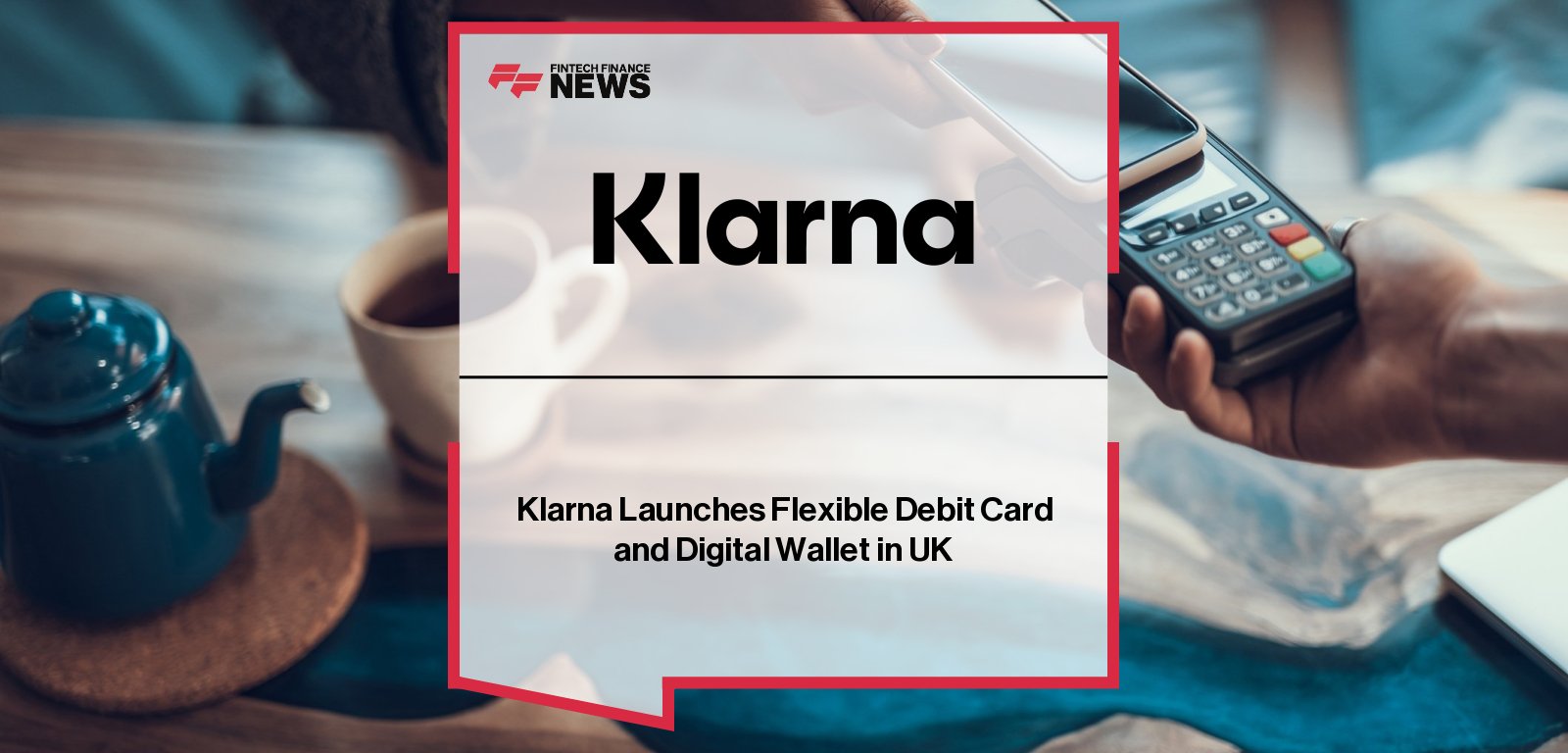 Klarna launches Klarna Balance and Klarna Card in the UK, offering consumers flexible debit and credit spending options powered by Visa’s Flexible Credential and underpinned by Klarna’s FCA e-money license.