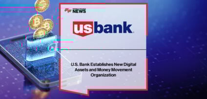 U.S. Bank creates a new Digital Assets and Money Movement organization led by Jamie Walker to drive innovation in stablecoins, crypto custody, tokenization, and next-generation digital money movement.