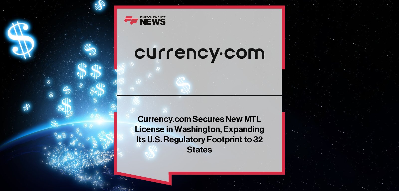 Currency.com secures its 32nd U.S. Money Transmitter License in Washington State, advancing its nationwide expansion and regulatory-first strategy for digital finance.