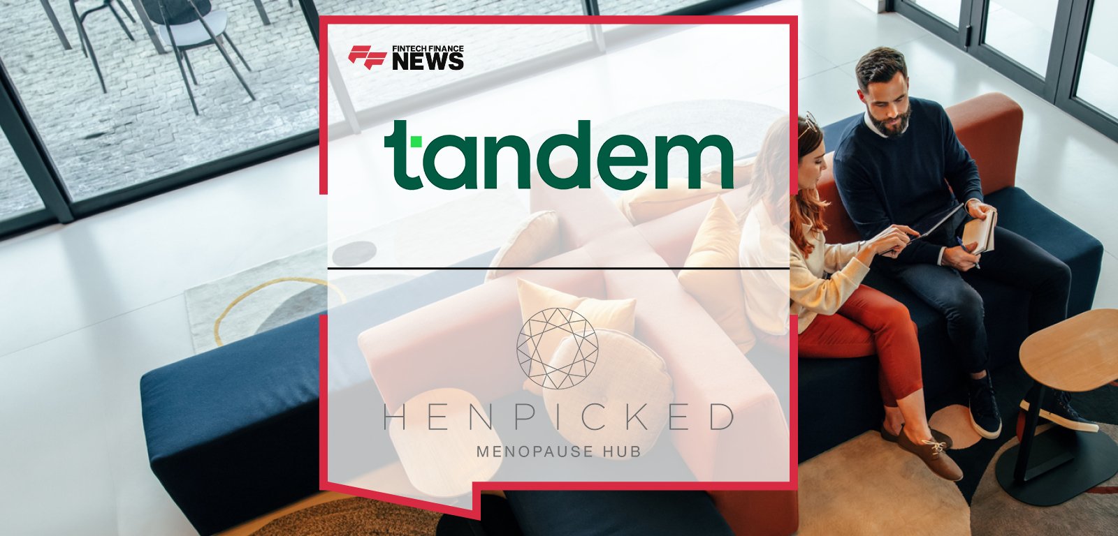 Tandem Bank partners with Henpicked following World Menopause Day, with Neil Chandler and Deborah Garlick leading efforts to raise awareness and create a menopause-friendly workplace aligned with the Women in Finance Charter.