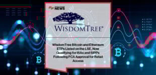 WisdomTree lists its Physical Bitcoin (BTCW) and Physical Ethereum (ETHW) ETPs on the retail segment of the London Stock Exchange, with Alexis Marinof highlighting expanded access to regulated crypto investments for UK retail investors.