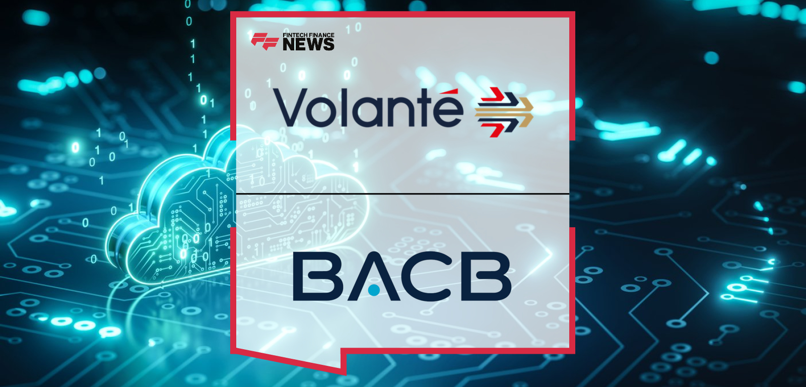 Volante Technologies partners with British Arab Commercial Bank (BACB) to modernize its payments infrastructure using a cloud-native Payments as a Service (PaaS) platform, led by CEOs Vijay Oddiraju and Ross McNay.