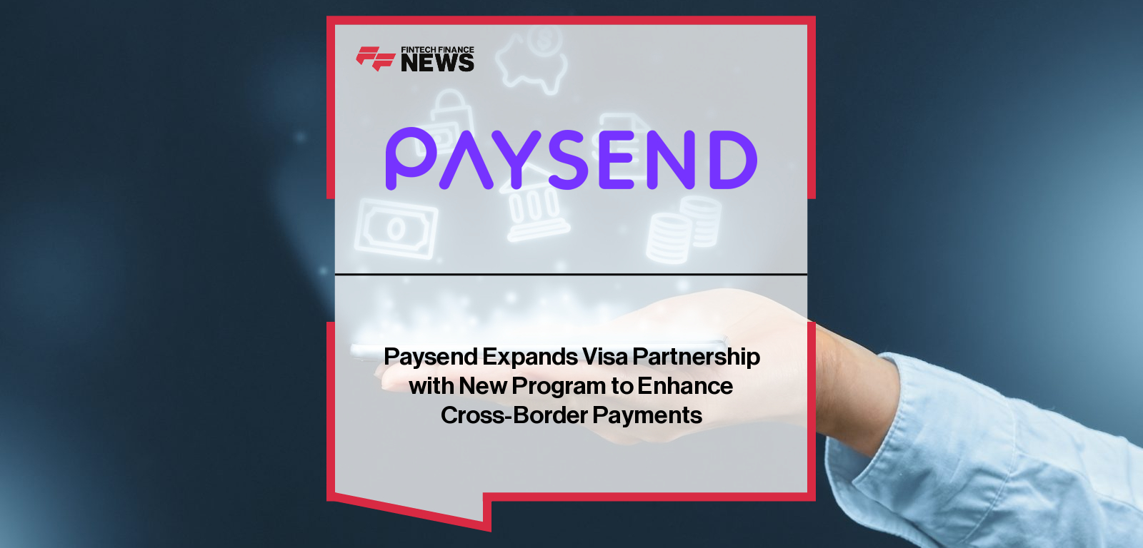 Paysend expands its partnership with Visa to bring its Enterprise API to Visa merchants across North America, with Rick Castello and Justin Zhao leading collaboration on faster, transparent cross-border payments.