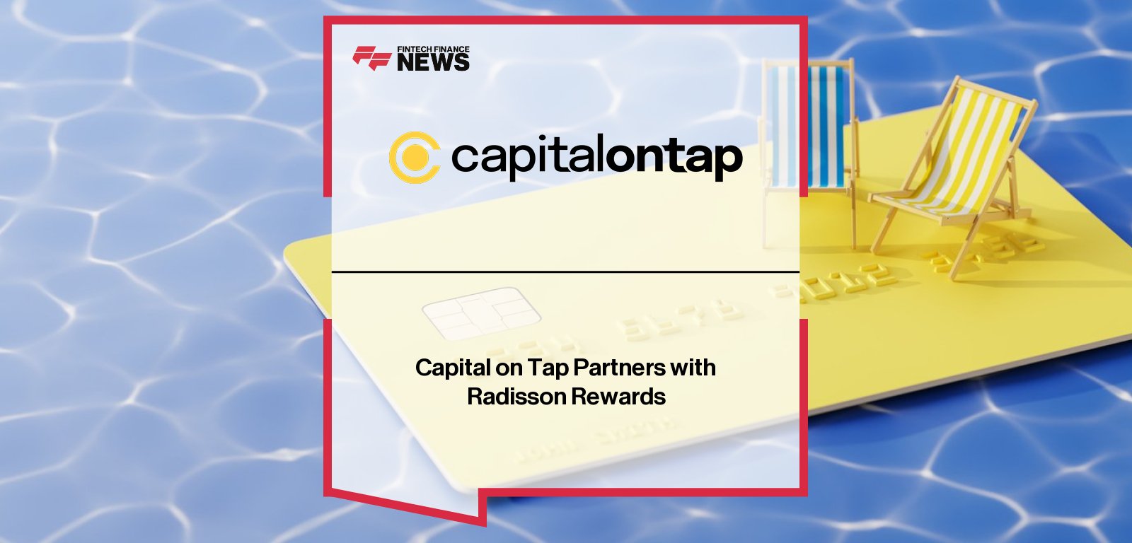 Capital on Tap partners with Radisson Rewards to let small business owners convert reward points into hotel stays, led by Damian Brychcy and Andrea Pinna.