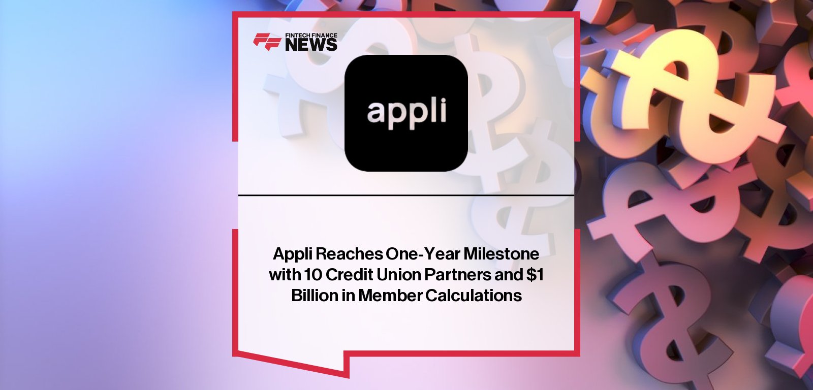Appli celebrates its one-year anniversary, achieving $1 billion in lending calculations across 10 credit union partners, led by Founder and CEO Tim Pranger, with conversion rates as high as 20%.
