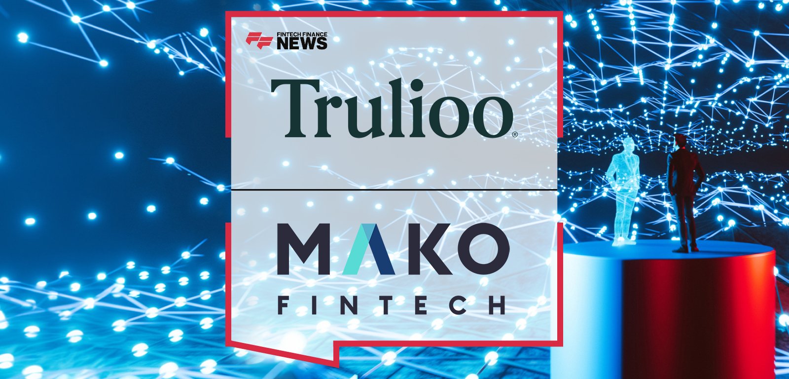 Mako Financial Technologies partners with Trulioo to integrate global identity verification and AML capabilities into advisor onboarding workflows for faster, compliant KYC.