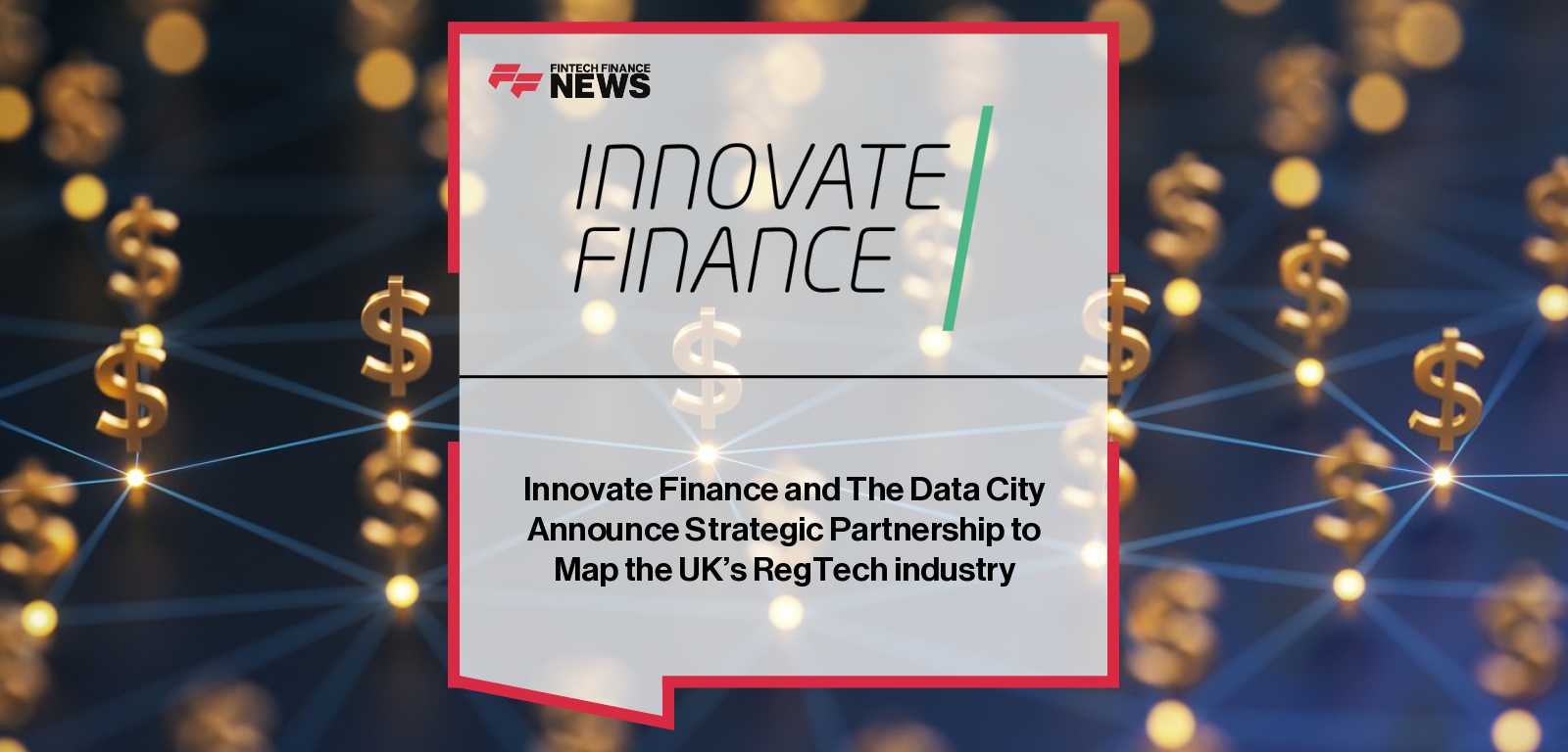 Innovate Finance and The Data City announce a strategic partnership to create the UK’s first real-time industrial classification for RegTech, supporting the growth of the UK’s regulatory technology sector.