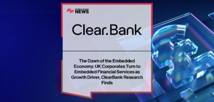 ClearBank research finds UK corporates increasingly view embedded finance as a strategic growth driver, with nearly half expecting new revenue streams through payments and lending integration.