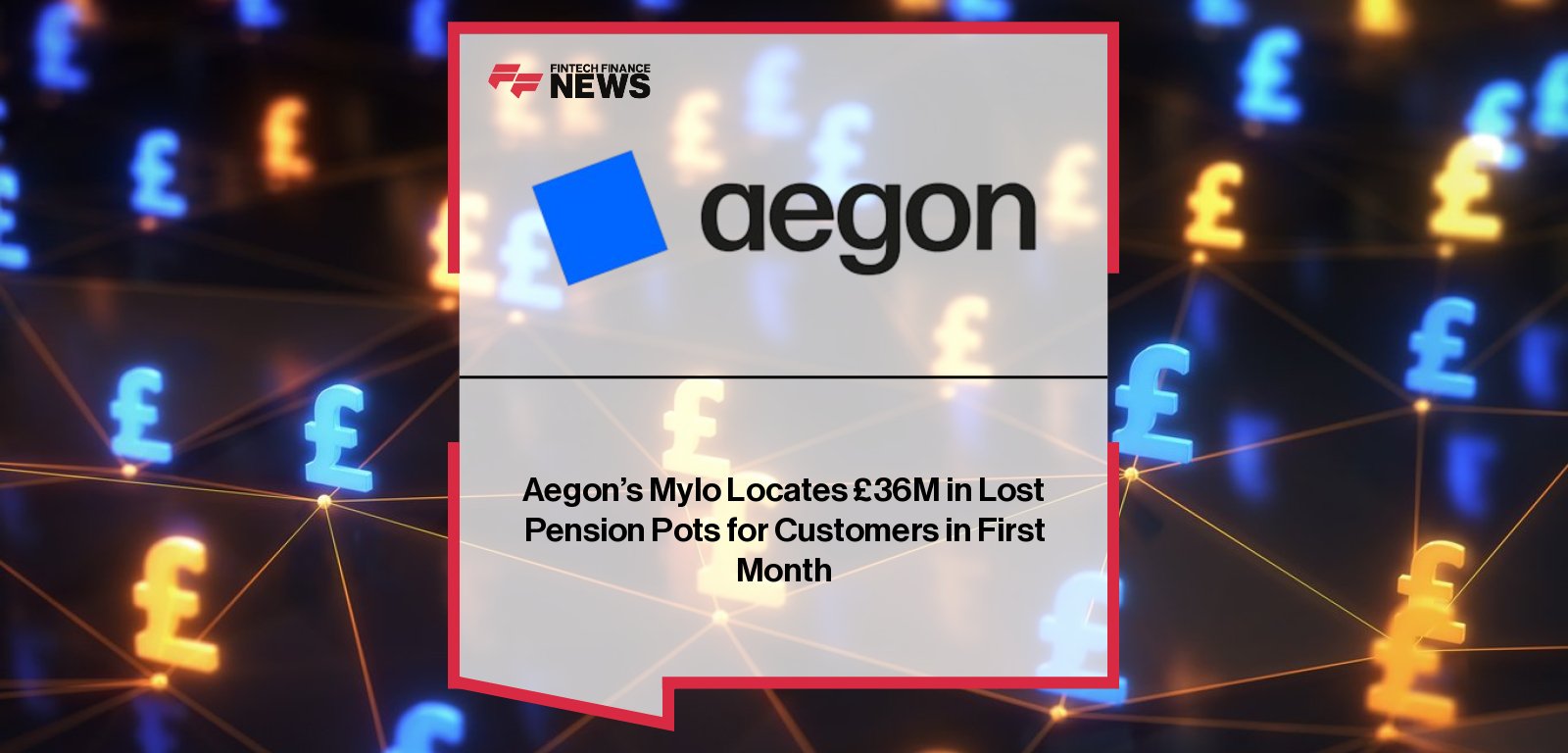 Aegon’s Mylo app helps UK pension savers recover £36 million in lost pension pots within a month, powered by Raindrop’s pension-finding technology.
