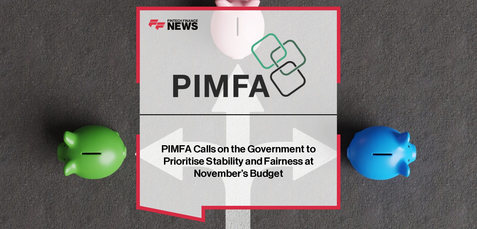 PIMFA urges the UK Government to prioritise long-term stability, fairness, and predictability in the Autumn Budget 2025, including a pension tax lock and personal taxation roadmap to strengthen investor confidence.