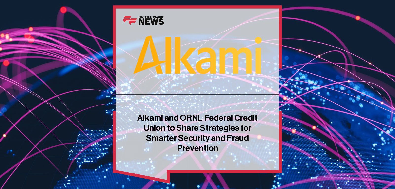 Alkami announces its upcoming webinar “Inside the Layers: Strategies for Smarter Security & Fraud Prevention,” featuring experts from Alkami, MANTL, and ORNL Federal Credit Union to discuss layered defenses in digital banking.