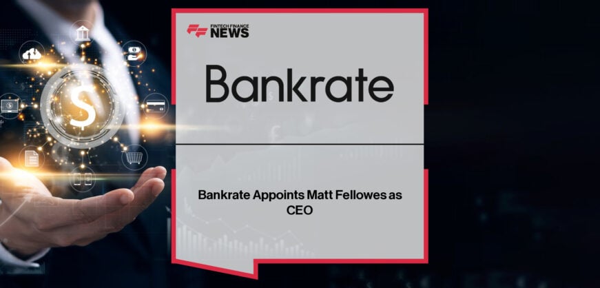 Bankrate appoints Matt Fellowes as Chief Executive Officer to lead the company’s evolution into a technology-driven personal finance platform empowering consumers to make informed financial decisions.
