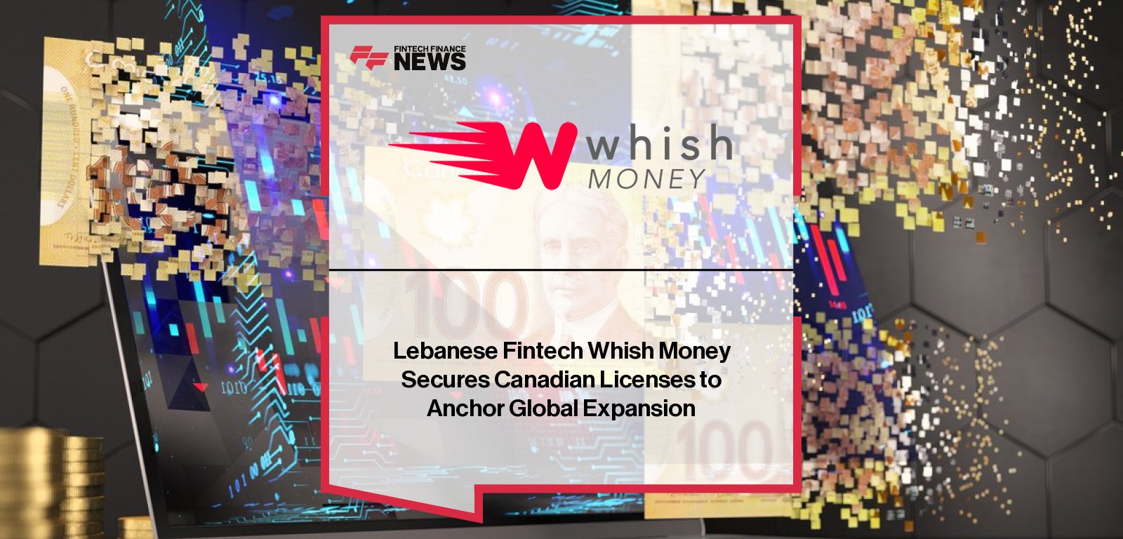Toufic Koussa, Chairman of Whish Money, announces the Lebanese fintech’s first international regulatory milestone with Canadian financial licenses, marking the start of its global expansion across North America, Europe, and Australia.