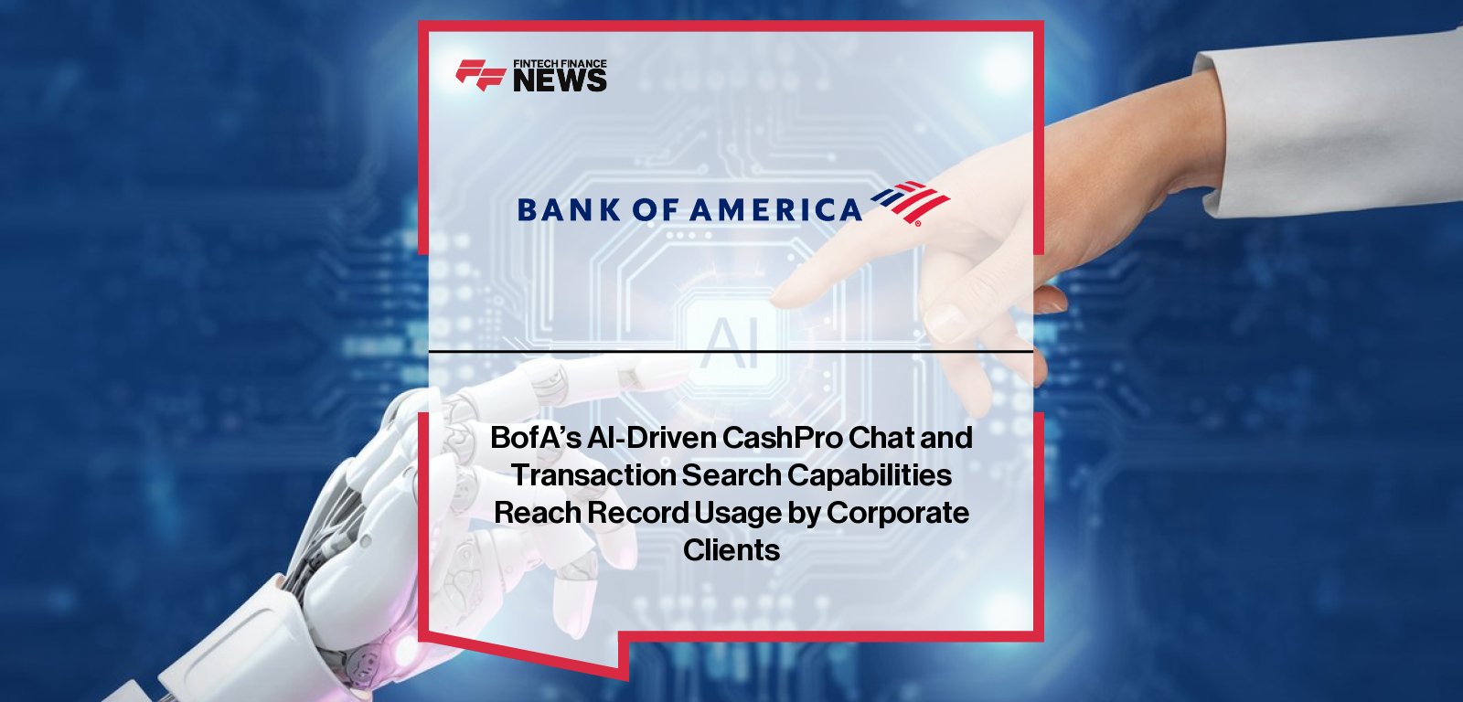 Abbey Novack and Matthew Davies of Bank of America announce record adoption of CashPro Chat and CashPro Search, as corporate clients embrace AI-driven tools for real-time treasury management, payments, and transaction insights.