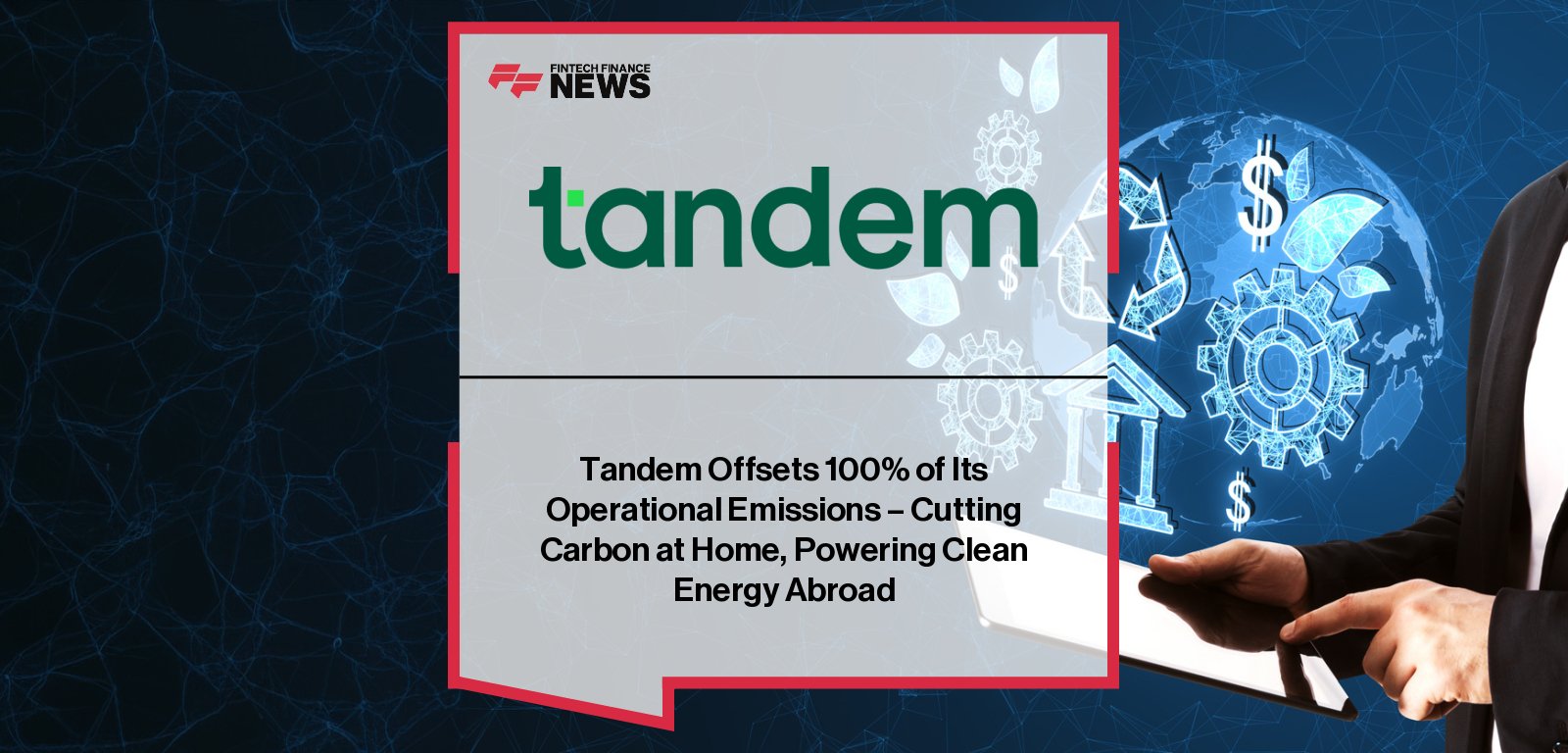Tandem partners with Climate Impact Partners to offset 100% of its operational emissions for FY24, purchasing over 3,300 tonnes of verified carbon credits to support rooftop solar energy projects in Kenya and Uganda.