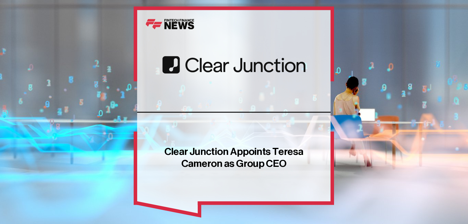 Clear Junction appoints Teresa Cameron as Group CEO, succeeding founder Dima Kats, as the company strengthens its global structure and leadership team amid continued expansion.