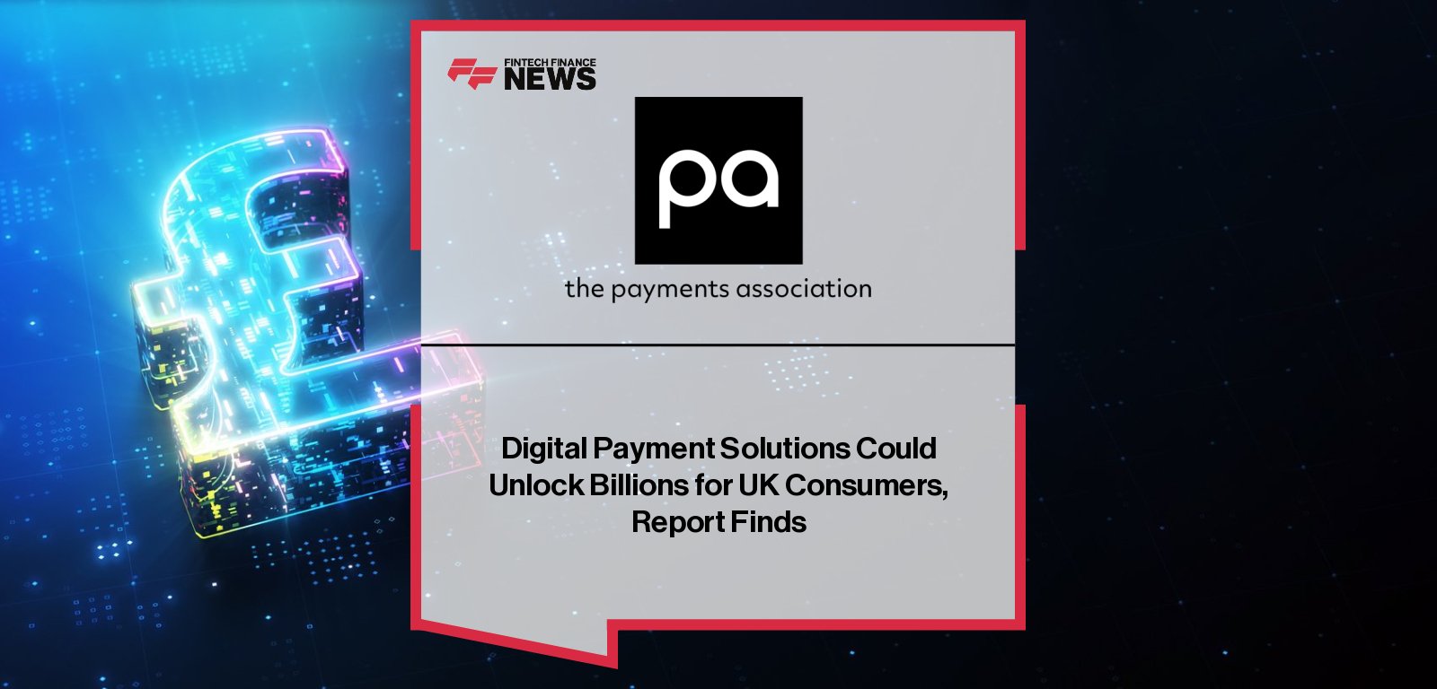 The Payments Association publishes research by WPI Economics revealing how digital payment innovations like prepaid cards, open banking, and budgeting apps can drive financial inclusion and add billions to the UK economy.