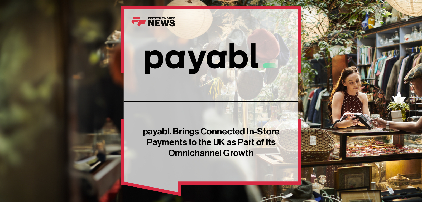 payabl. launches its in-store POS solution in the UK, enabling merchants to accept fast, reliable, and secure in-person payments across all major cards and mobile wallets.