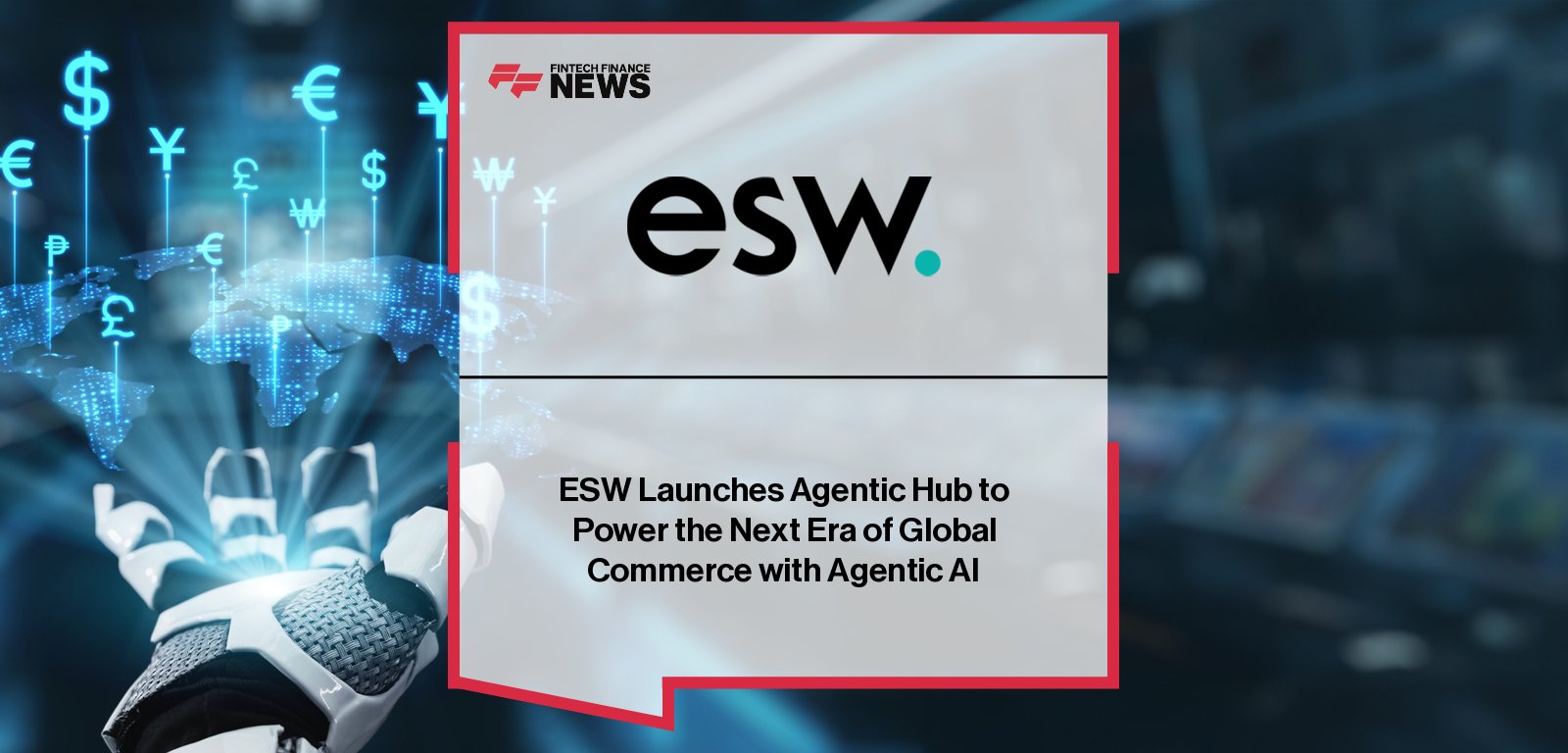 Eric Eichmann, CEO of ESW, and Eoin Greene, CTO, announce Agentic Hub — a new Agentic AI platform that powers intelligent, autonomous global ecommerce experiences and adaptive operations for brands worldwide.