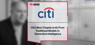 Citi’s Next Chapter in AI: From Traditional Models to Generative Intelligence