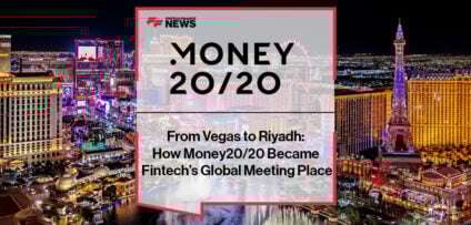 From Vegas to Riyadh: How Money20/20 Became Fintech’s Global Meeting Place
