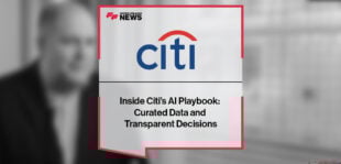 Inside Citi’s AI Playbook: Curated Data and Transparent Decisions