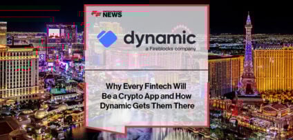 Why Every Fintech Will Be a Crypto App and How Dynamic Gets Them There