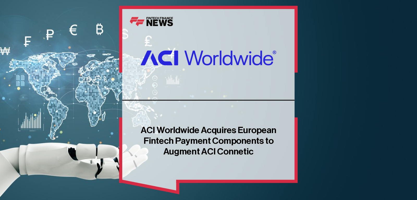 ACI Worldwide CEO Thomas Warsop and Payment Components Founder Sotiris Nossis announce ACI’s acquisition of the Greek fintech, integrating its AI-powered financial messaging and Open Banking solutions into ACI Connetic’s unified payments platform.
