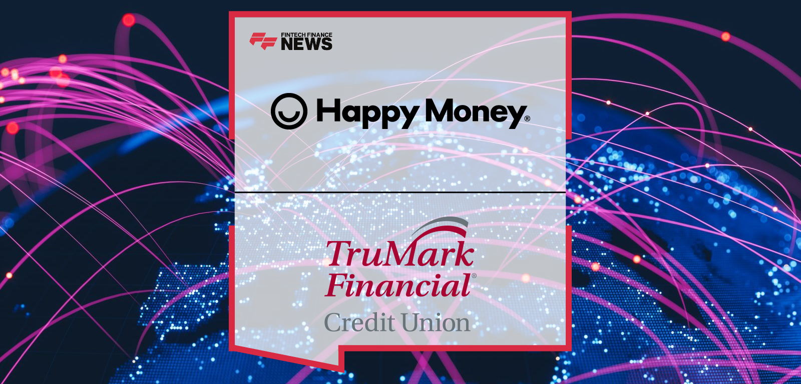 Happy Money partners with TruMark Financial Credit Union to expand balance sheet diversification and enhance lending strategy through high-yield personal loan participations.