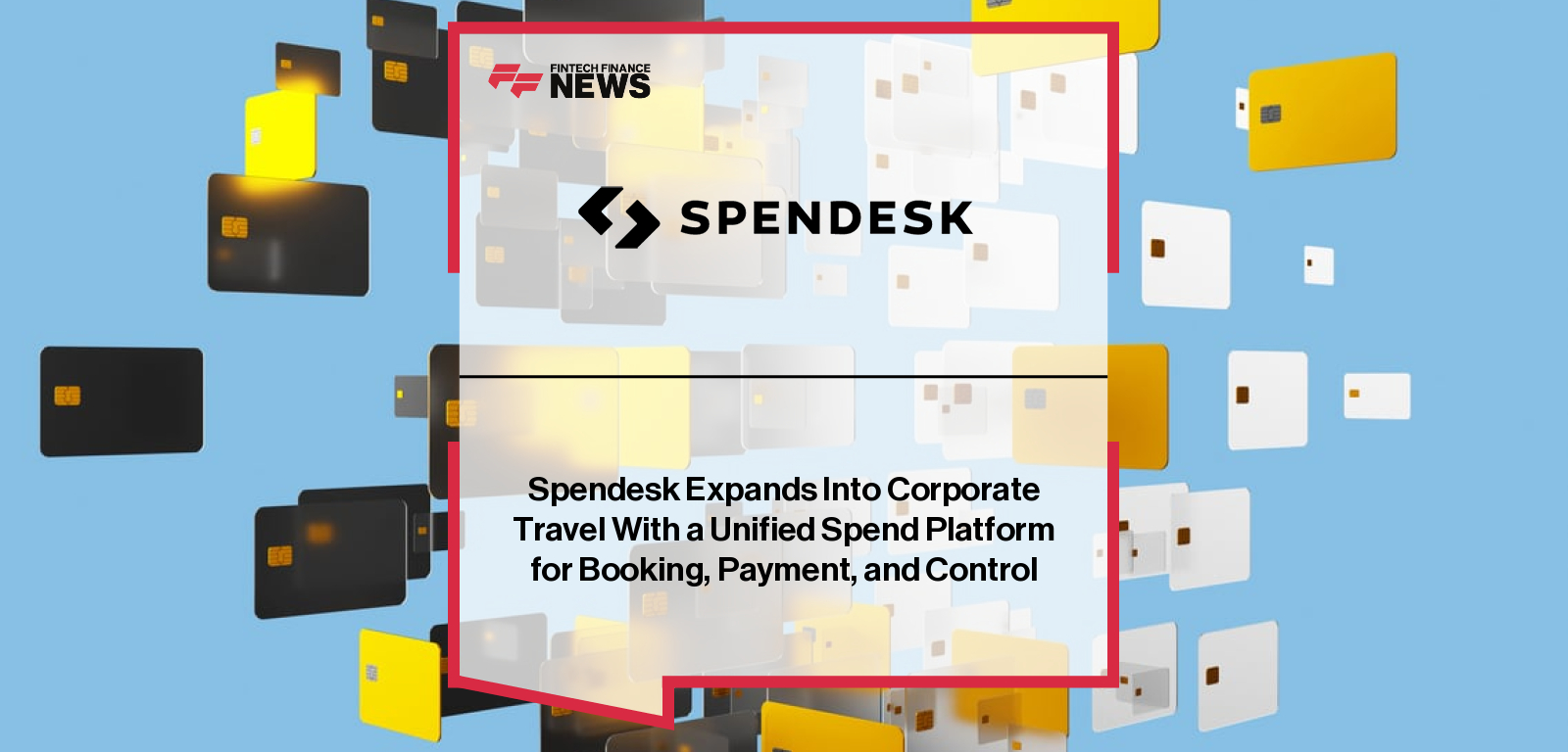 Spendesk launches Spendesk Travel, integrating corporate travel booking, payments, and budgeting into its AI-powered spend management platform for unified control and visibility.