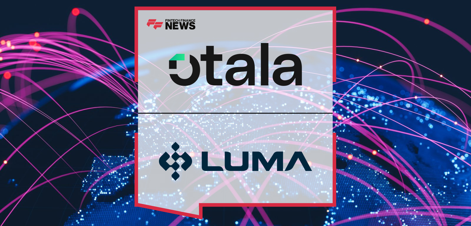 Otala.Markets partners with Luma Financial Technologies to integrate its structured investment platform with Luma’s global multi-issuer ecosystem, enhancing transparency and scalability in structured products.