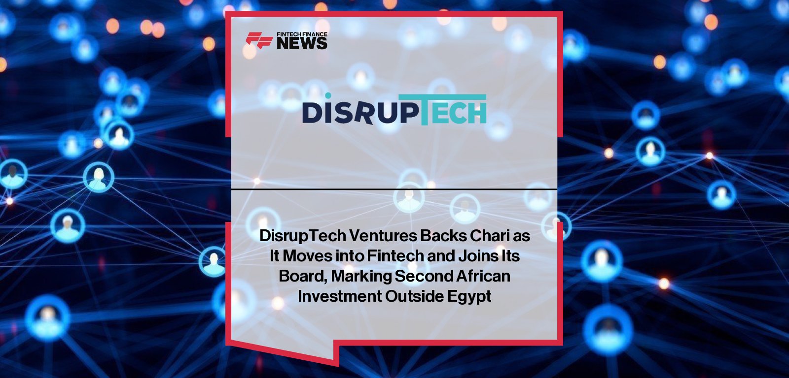 DisrupTech Ventures invests in Moroccan fintech Chari, a Y Combinator–backed startup transforming corner shops into nationwide financial access points and driving digital inclusion across Africa.