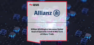 Allianz Trade appoints William Whittington as Global Head of Specialty Credit & Mid Term, succeeding Christophe White, to lead the next phase of growth in global trade credit underwriting.