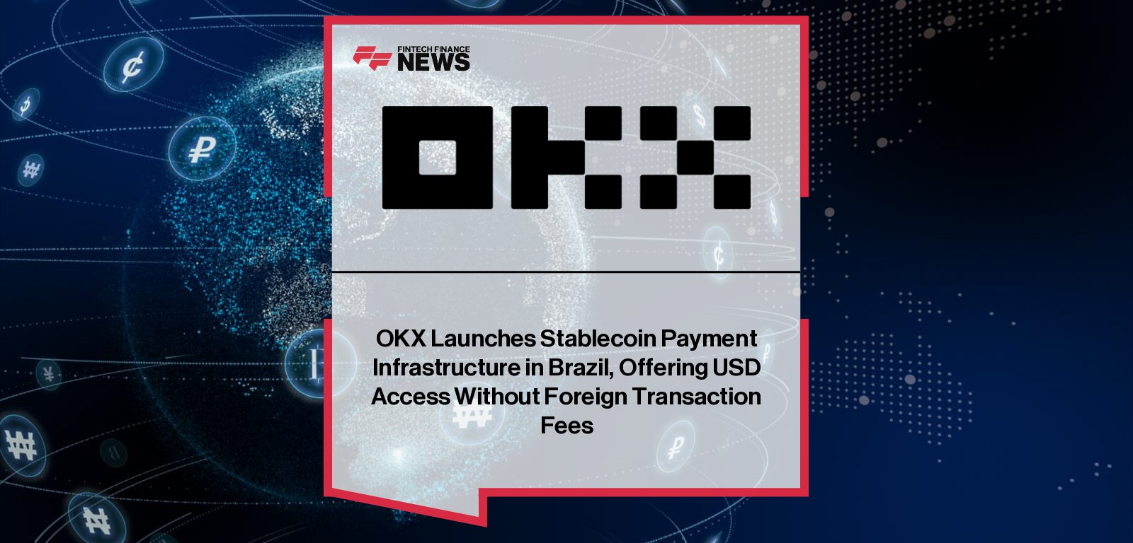 OKX Launches Stablecoin Payment Infrastructure in Brazil, Offering USD  Access Without Foreign Transaction Fees