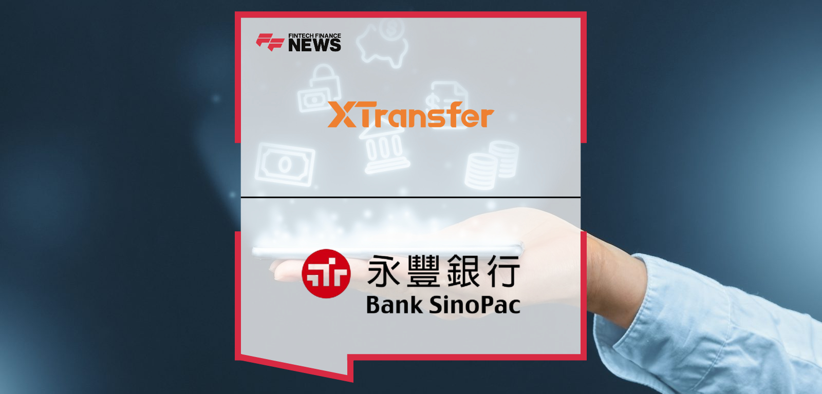 XTransfer and Bank SinoPac Hong Kong Branch announce a comprehensive collaboration to deliver one-stop cross-border financial solutions for SMEs, including global collections, FX conversion, and settlement.