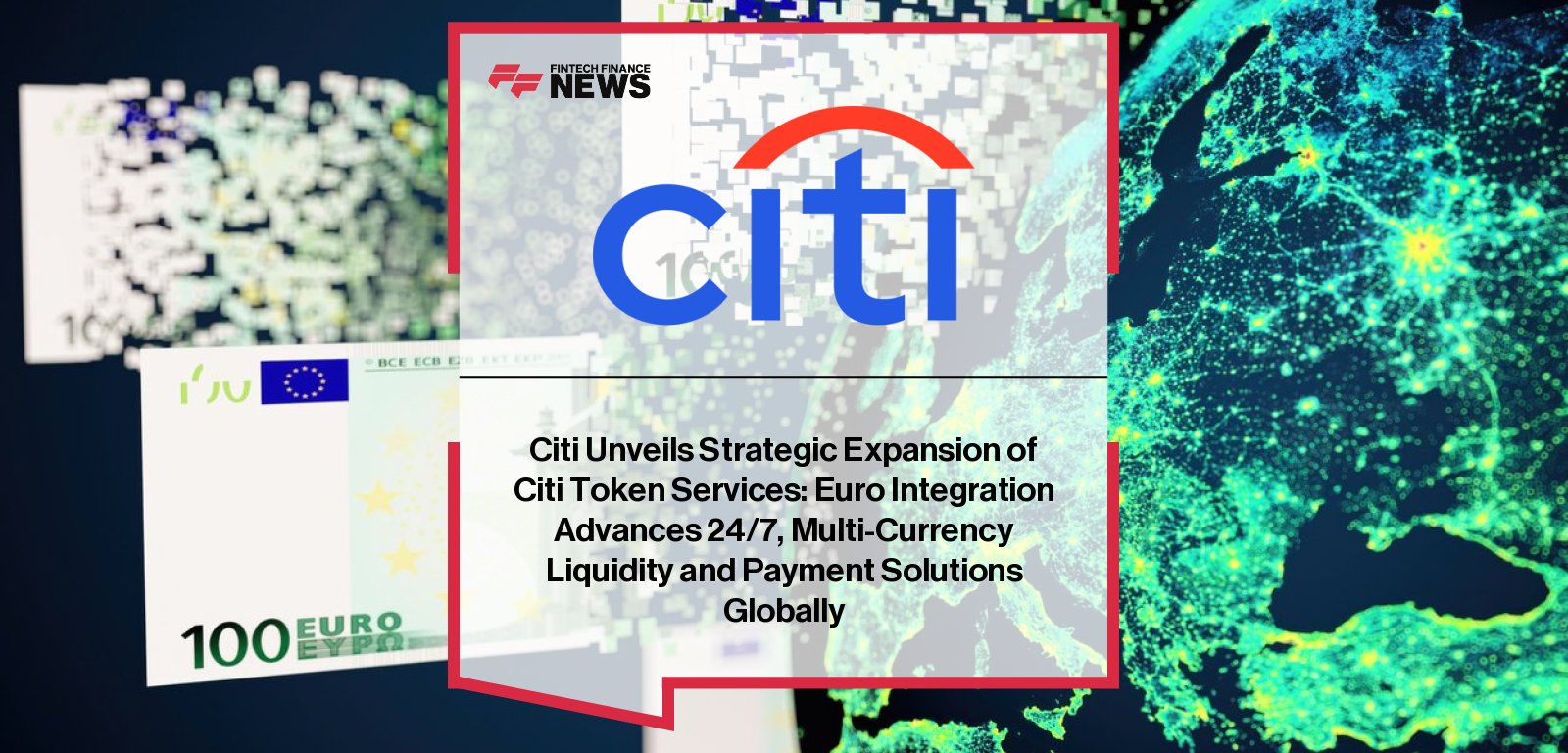 Citi expands Citi Token Services to include Euro transactions and launches operations in Dublin, led by Stephen Randall and Peter Jameson, enhancing 24/7 cross-border liquidity and payments for global corporate clients through tokenized deposits on Citi’s private blockchain.