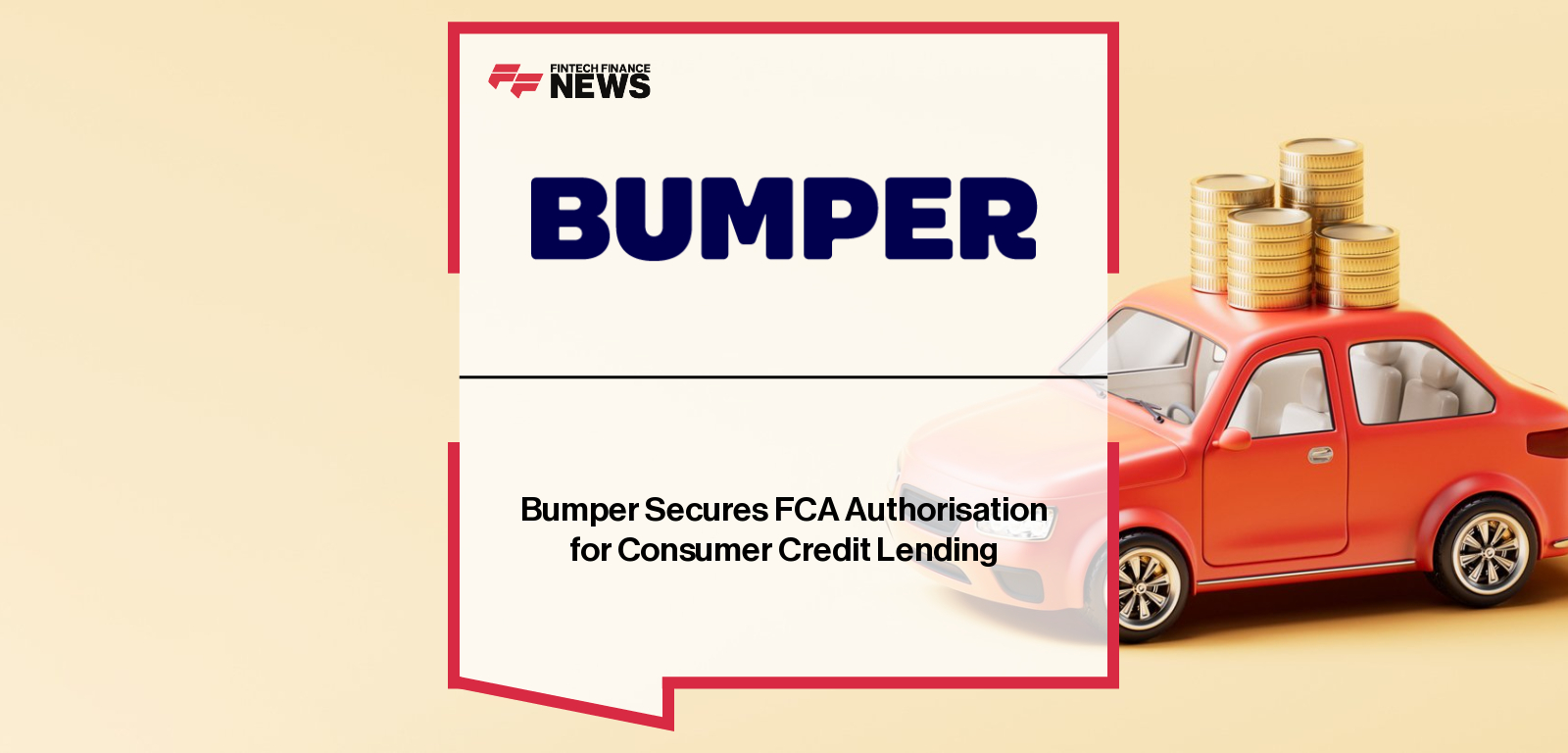 Bumper International Limited secures FCA authorisation for consumer credit lending, led by CEO James Jackson, enabling the launch of its new PayLonger product and expanding its mission to make car ownership more flexible and affordable.