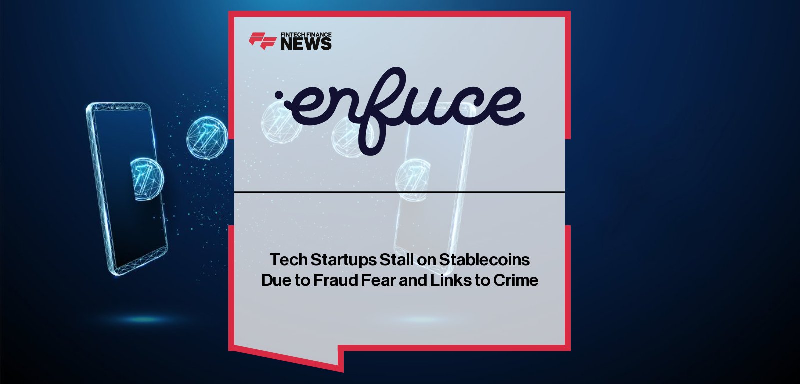 Enfuce co-founders Monika Liikamaa and Denise Johansson reveal new research showing EU and UK tech startups increasingly adopting stablecoins to improve cross-border payments and efficiency, while concerns over fraud and regulation remain key barriers.