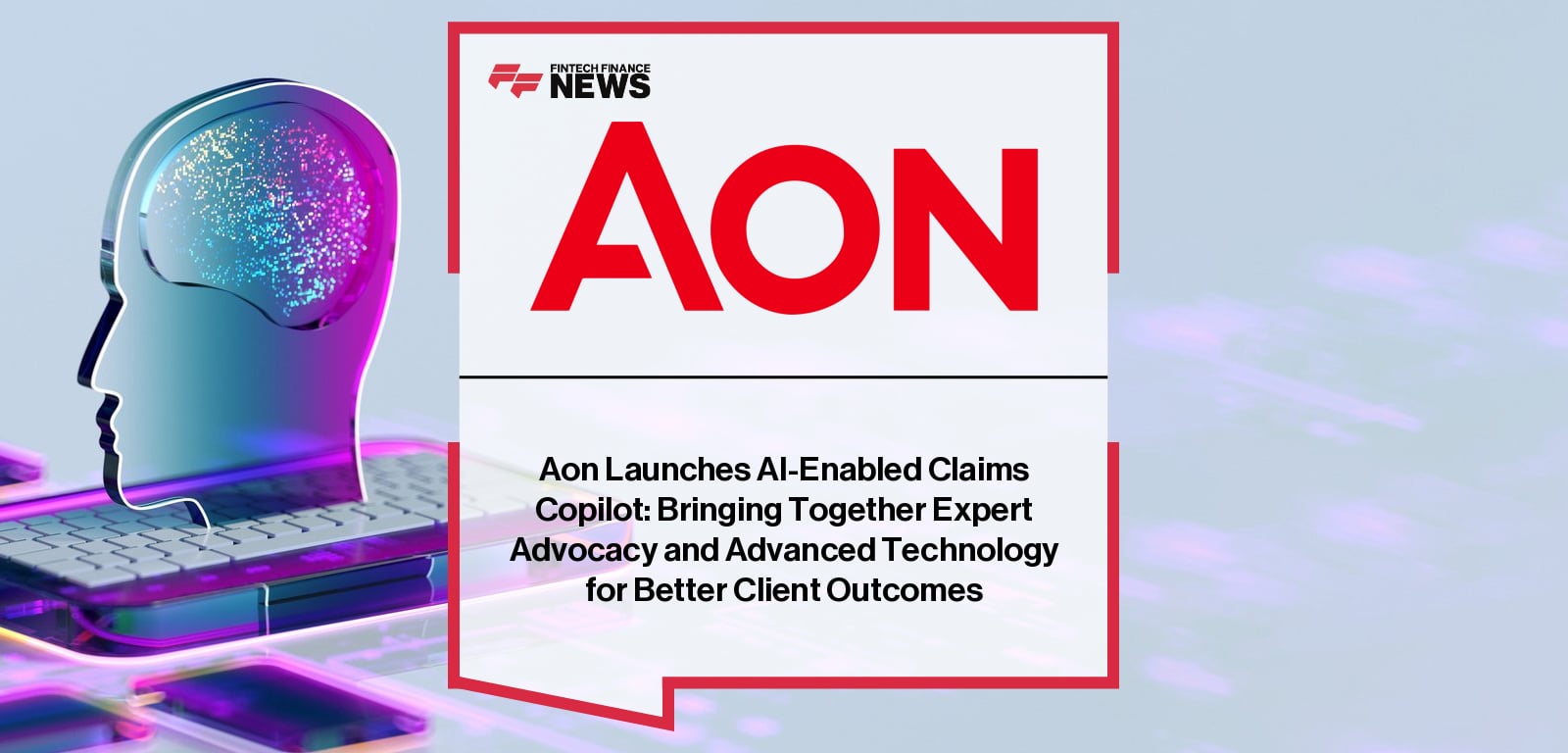 Aon Launches AI-Enabled Claims Copilot: Bringing Together Expert Advocacy  and Advanced Technology for Better Client Outcomes