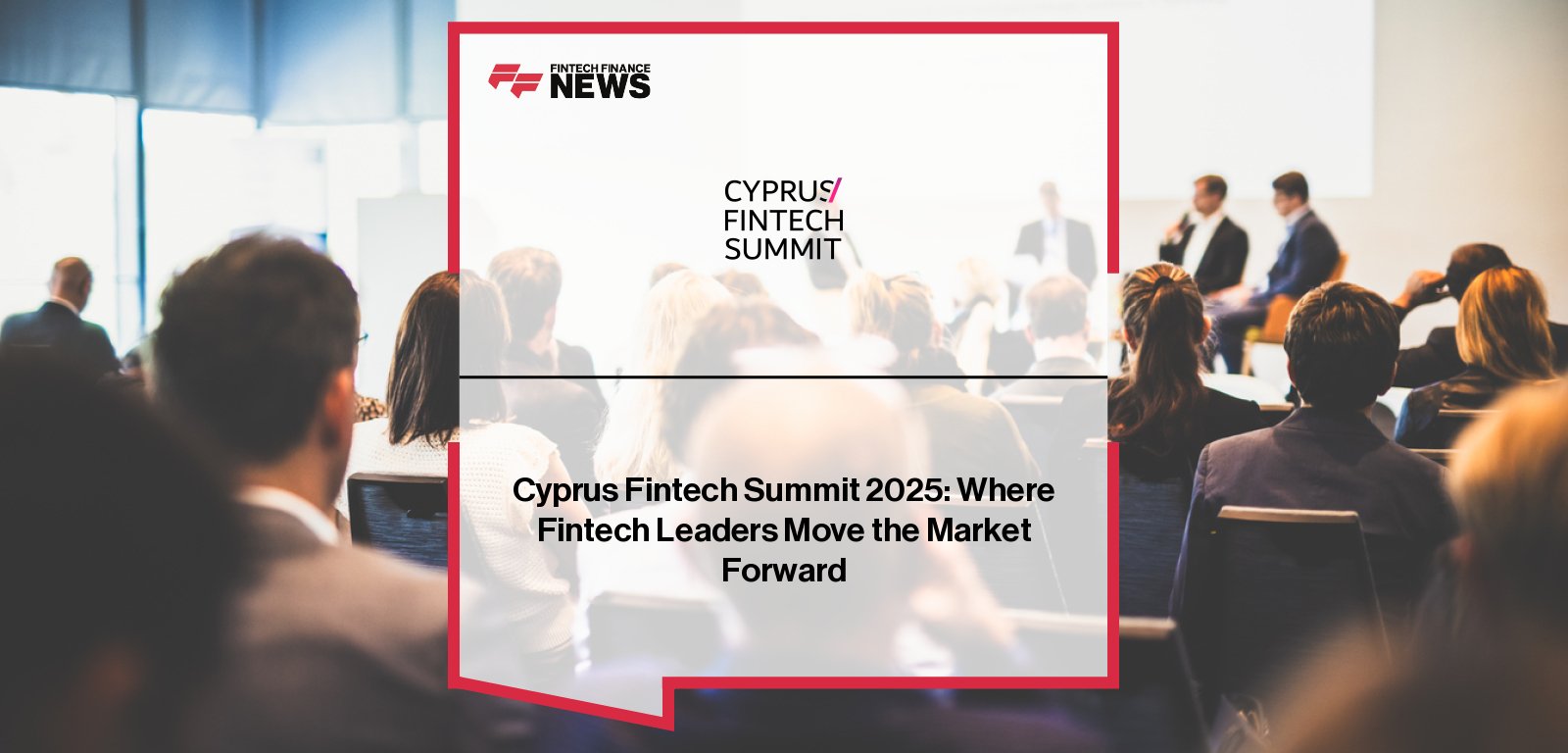 Cyprus Fintech Summit 2025 brings together over 600 C-level fintech leaders, investors, and regulators at Carob Mill, Limassol, for three days of strategic panels, curated networking, and dealmaking opportunities.