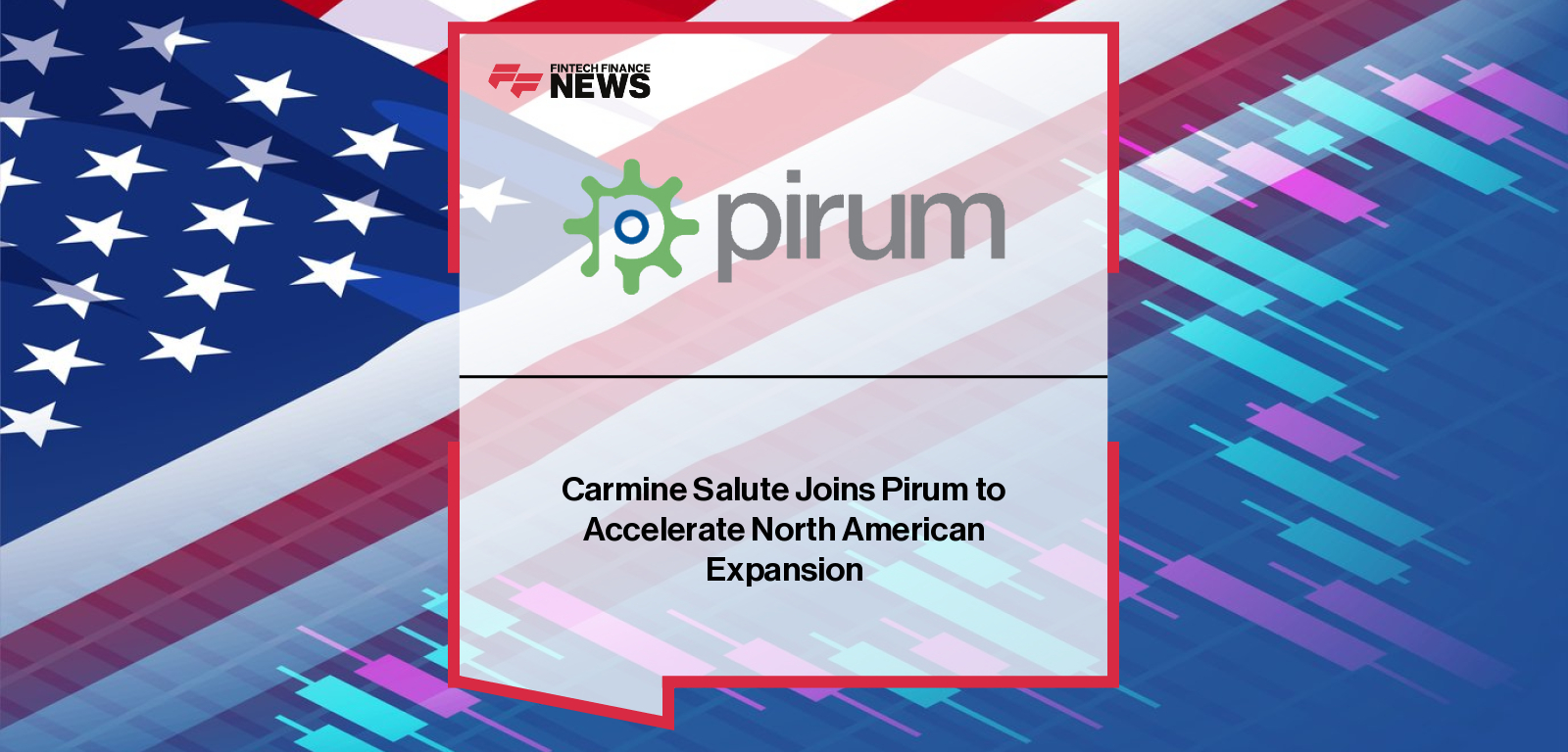 Pirum appoints Carmine Salute as Head of Commercial Development, Americas, to lead growth across North and South America and expand adoption of its securities finance and collateral management platform.
