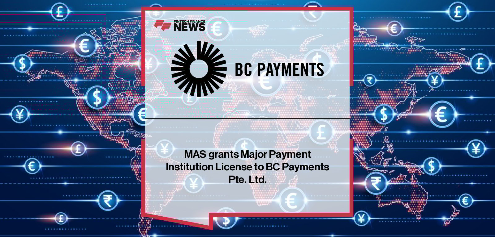 Banking Circle subsidiary BC Payments Singapore receives Major Payment Institution (MPI) license from the Monetary Authority of Singapore (MAS), strengthening its role as the group’s Asia-Pacific hub for cross-border payments.